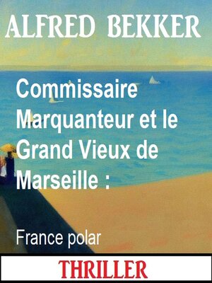 cover image of Commissaire Marquanteur et le Grand Vieux de Marseille